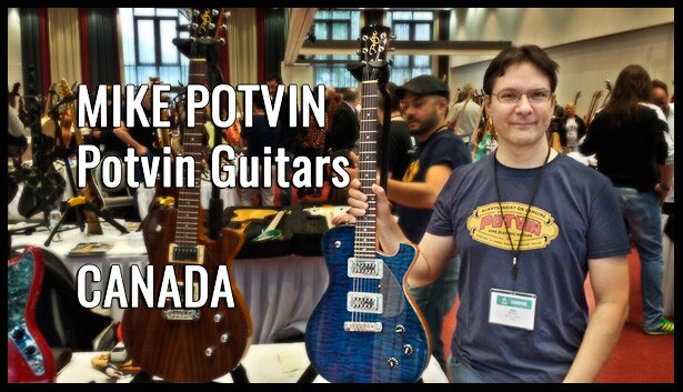 Mike Potvin, Potvin Guitars, CANADA