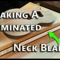 The-Making-Of-A-Laminated-Neck-Blank-web